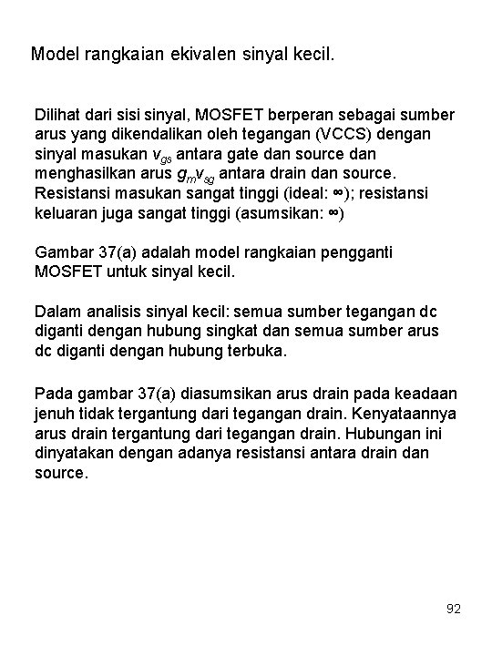 Model rangkaian ekivalen sinyal kecil. Dilihat dari sisi sinyal, MOSFET berperan sebagai sumber arus