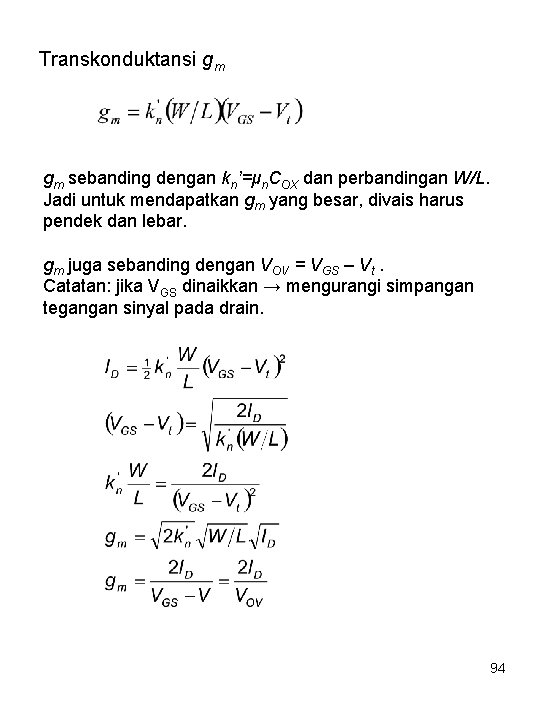 Transkonduktansi gm gm sebanding dengan kn’=μn. COX dan perbandingan W/L. Jadi untuk mendapatkan gm