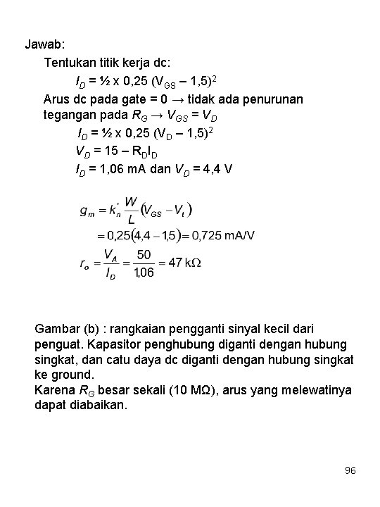 Jawab: Tentukan titik kerja dc: ID = ½ x 0, 25 (VGS – 1,