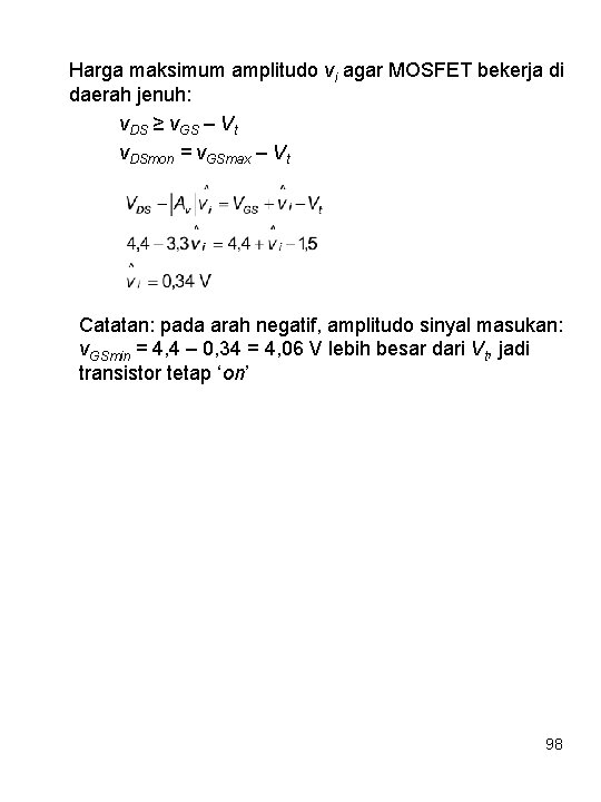 Harga maksimum amplitudo vi agar MOSFET bekerja di daerah jenuh: v. DS ≥ v.