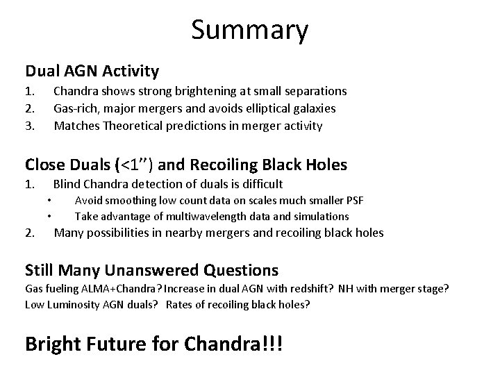 Summary Dual AGN Activity 1. 2. 3. Chandra shows strong brightening at small separations