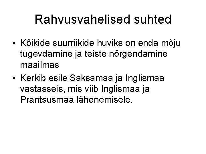 Rahvusvahelised suhted • Kõikide suurriikide huviks on enda mõju tugevdamine ja teiste nõrgendamine maailmas