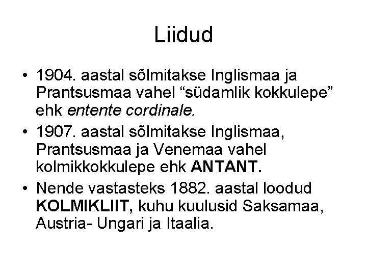 Liidud • 1904. aastal sõlmitakse Inglismaa ja Prantsusmaa vahel “südamlik kokkulepe” ehk entente cordinale.