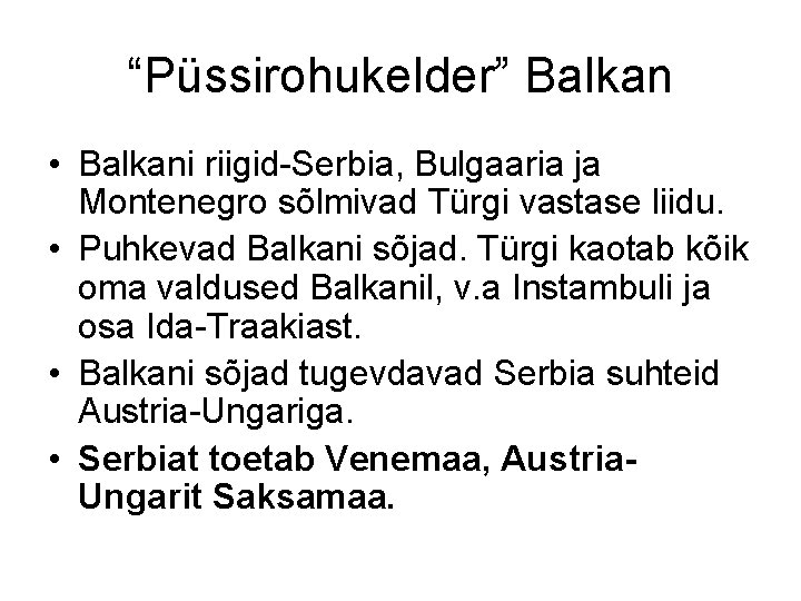 “Püssirohukelder” Balkan • Balkani riigid-Serbia, Bulgaaria ja Montenegro sõlmivad Türgi vastase liidu. • Puhkevad