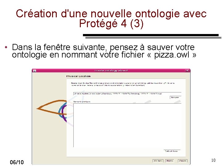 Création d'une nouvelle ontologie avec Protégé 4 (3) • Dans la fenêtre suivante, pensez