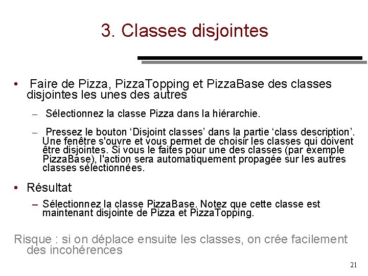 3. Classes disjointes • Faire de Pizza, Pizza. Topping et Pizza. Base des classes