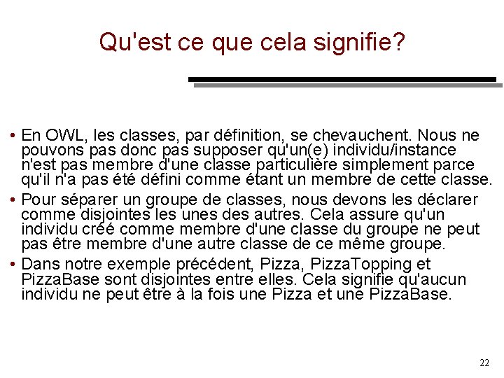 Qu'est ce que cela signifie? • En OWL, les classes, par définition, se chevauchent.