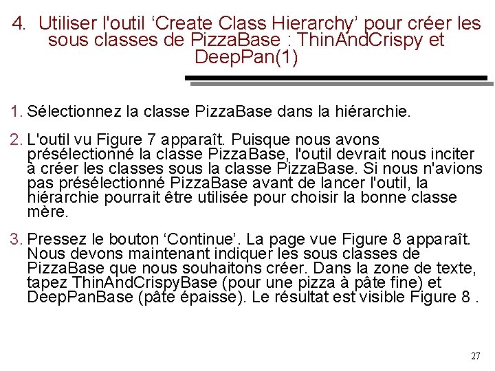 4. Utiliser l'outil ‘Create Class Hierarchy’ pour créer les sous classes de Pizza. Base