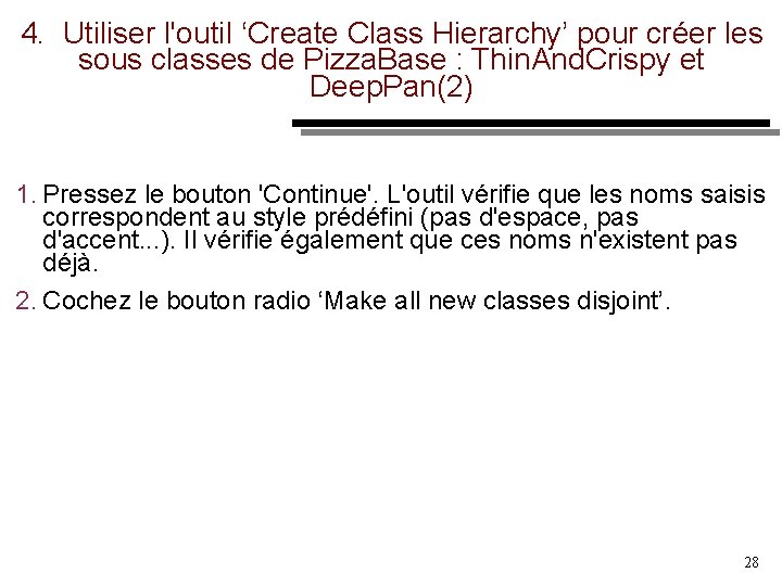 4. Utiliser l'outil ‘Create Class Hierarchy’ pour créer les sous classes de Pizza. Base