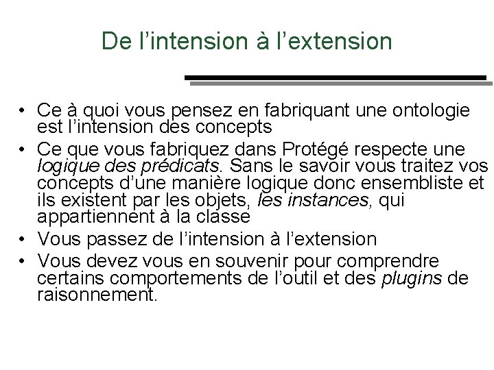 Des De l’intension à l’extension • Ce à quoi vous pensez en fabriquant une