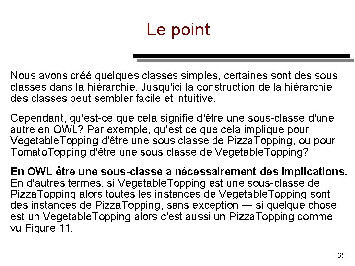 Le point Nous avons créé quelques classes simples, certaines sont des sous classes dans