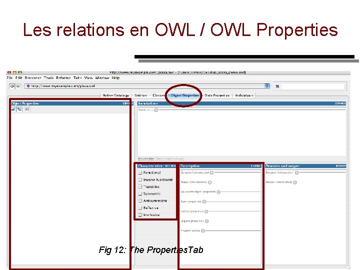 Les relations en OWL / OWL Properties Fig 12: The Properties. Tab 36 