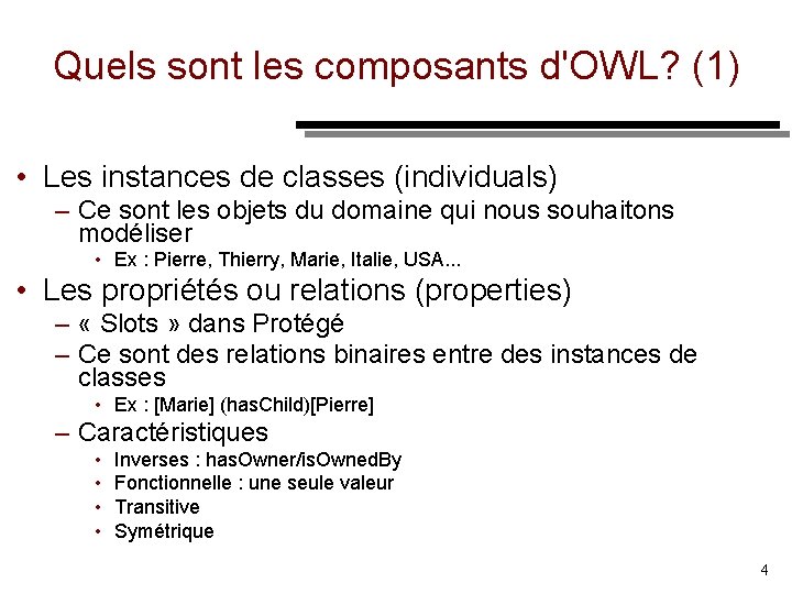 Quels sont les composants d'OWL? (1) • Les instances de classes (individuals) – Ce