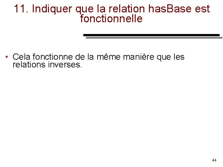 11. Indiquer que la relation has. Base est fonctionnelle • Cela fonctionne de la