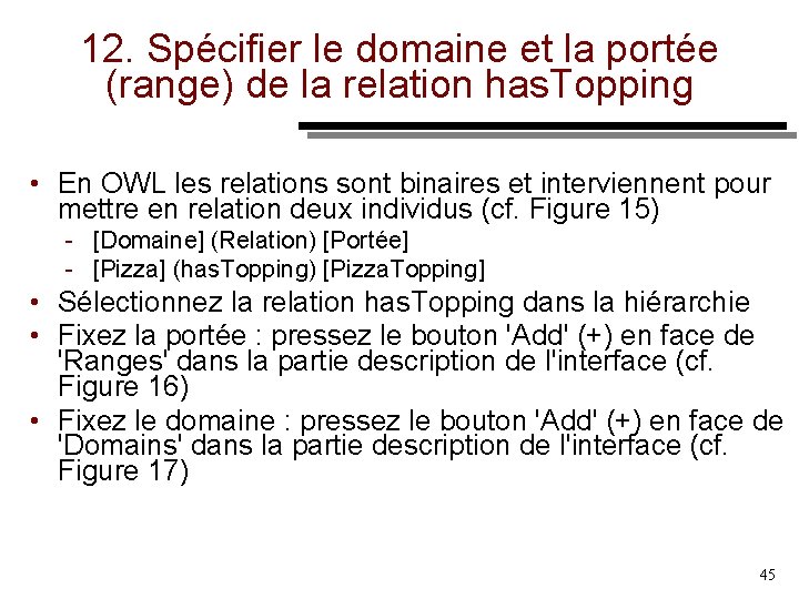 12. Spécifier le domaine et la portée (range) de la relation has. Topping •