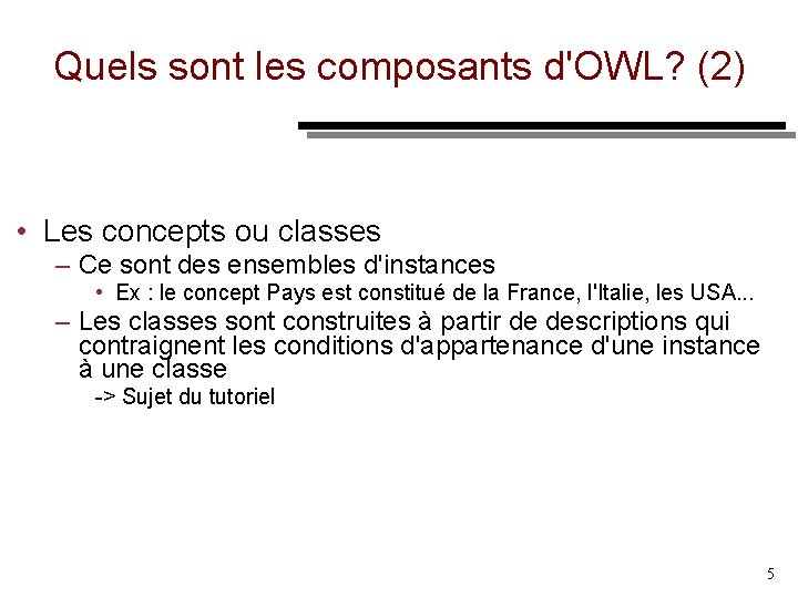 Quels sont les composants d'OWL? (2) • Les concepts ou classes – Ce sont