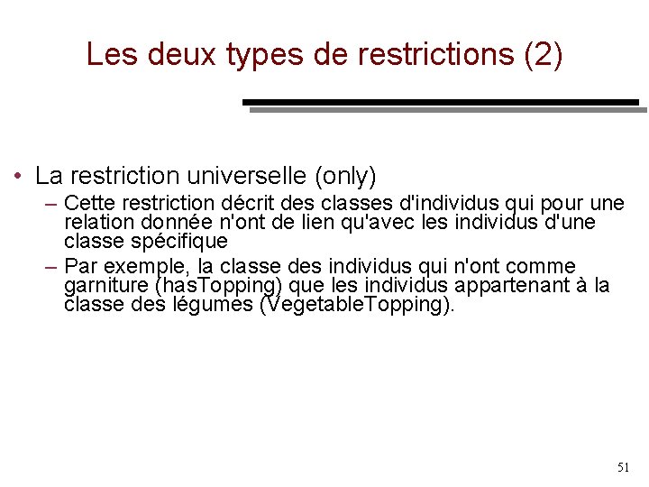 Les deux types de restrictions (2) • La restriction universelle (only) – Cette restriction