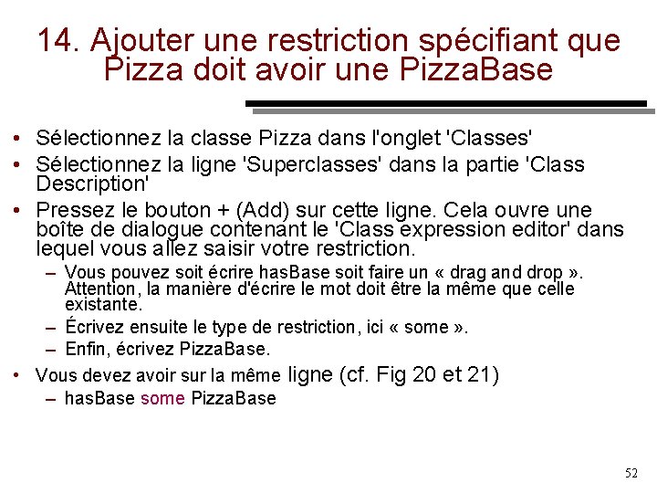 14. Ajouter une restriction spécifiant que Pizza doit avoir une Pizza. Base • Sélectionnez