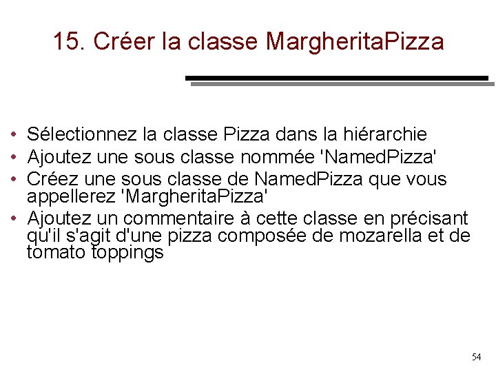 15. Créer la classe Margherita. Pizza • Sélectionnez la classe Pizza dans la hiérarchie