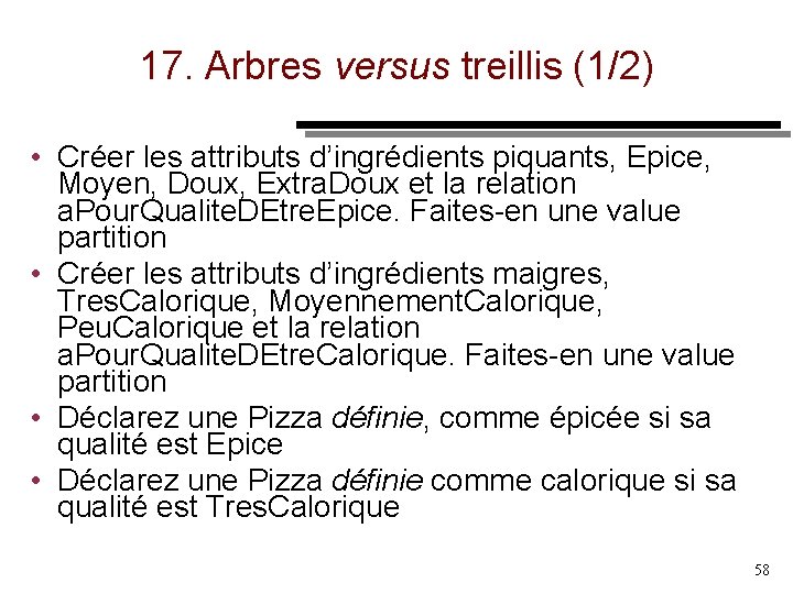 17. Arbres versus treillis (1/2) • Créer les attributs d’ingrédients piquants, Epice, Moyen, Doux,