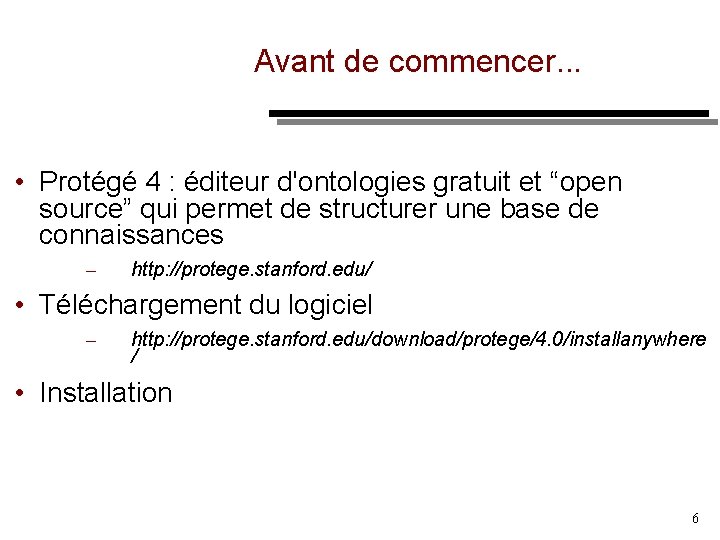 Avant de commencer. . . • Protégé 4 : éditeur d'ontologies gratuit et “open