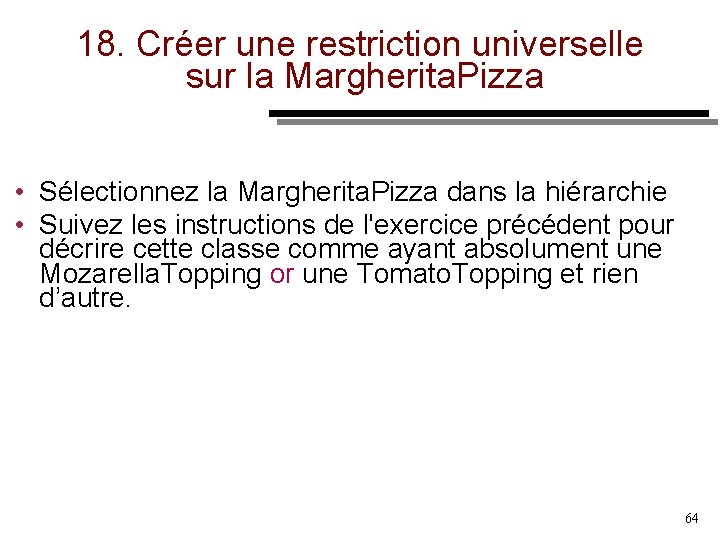 18. Créer une restriction universelle sur la Margherita. Pizza • Sélectionnez la Margherita. Pizza