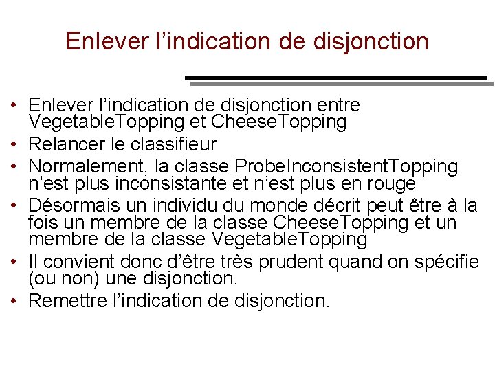 Enlever l’indication de disjonction • Enlever l’indication de disjonction entre Vegetable. Topping et Cheese.