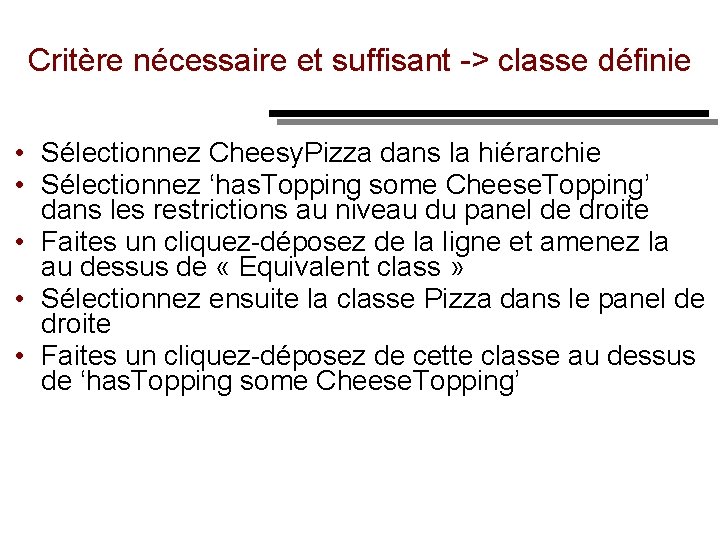 Critère nécessaire et suffisant > classe définie • Sélectionnez Cheesy. Pizza dans la hiérarchie