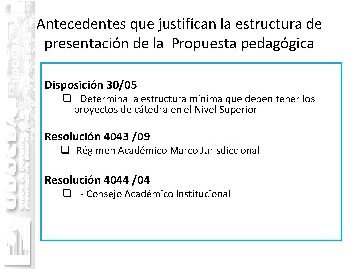 Antecedentes que justifican la estructura de presentación de la Propuesta pedagógica Disposición 30/05 q