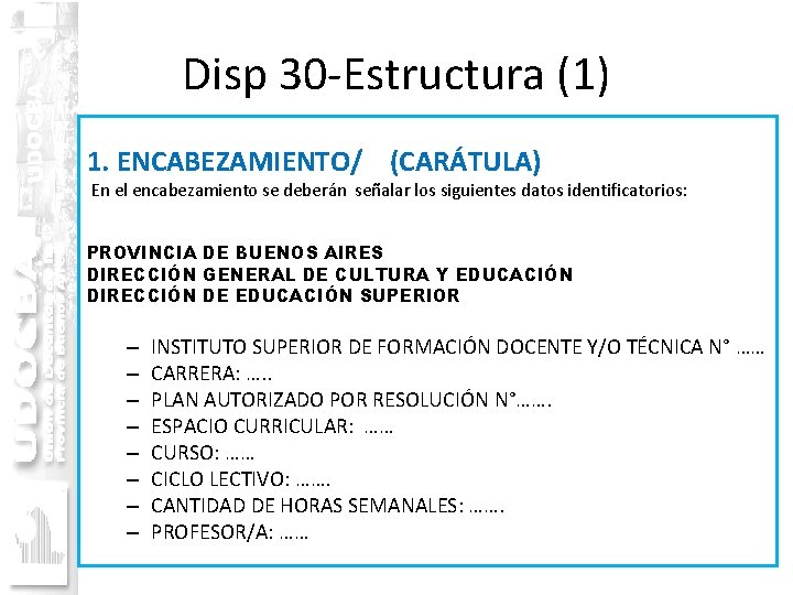 Disp 30 -Estructura (1) 1. ENCABEZAMIENTO/ (CARÁTULA) En el encabezamiento se deberán señalar los