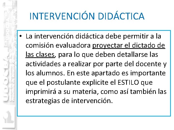 INTERVENCIÓN DIDÁCTICA • La intervención didáctica debe permitir a la comisión evaluadora proyectar el