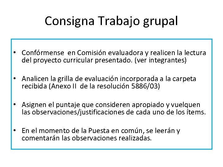 Consigna Trabajo grupal • Confórmense en Comisión evaluadora y realicen la lectura del proyecto