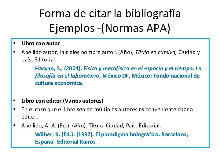 Forma de citar la bibliografía Ejemplos -(Normas APA) • Libro con autor • Apellido