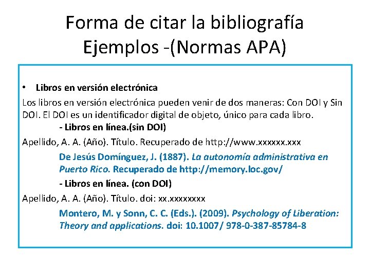 Forma de citar la bibliografía Ejemplos -(Normas APA) • Libros en versión electrónica Los