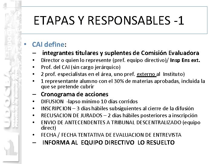 ETAPAS Y RESPONSABLES -1 • CAI define: – integrantes titulares y suplentes de Comisión