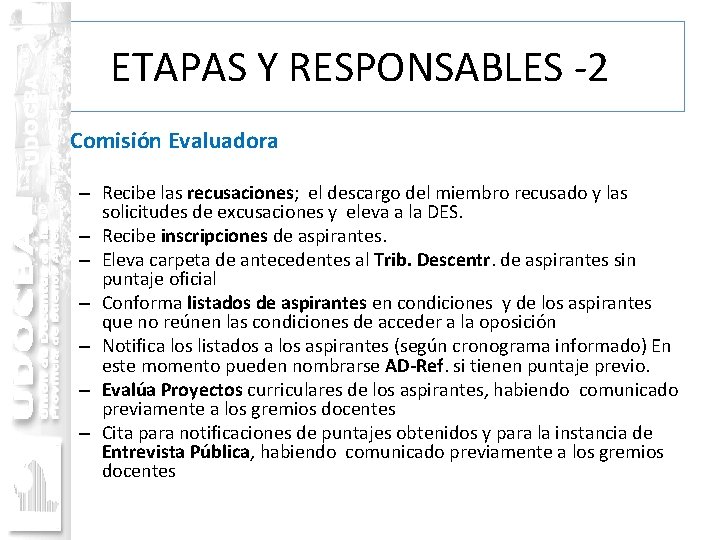 ETAPAS Y RESPONSABLES -2 • Comisión Evaluadora – Recibe las recusaciones; el descargo del