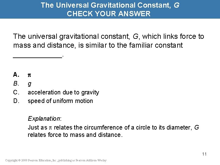 The Universal Gravitational Constant, G CHECK YOUR ANSWER The universal gravitational constant, G, which