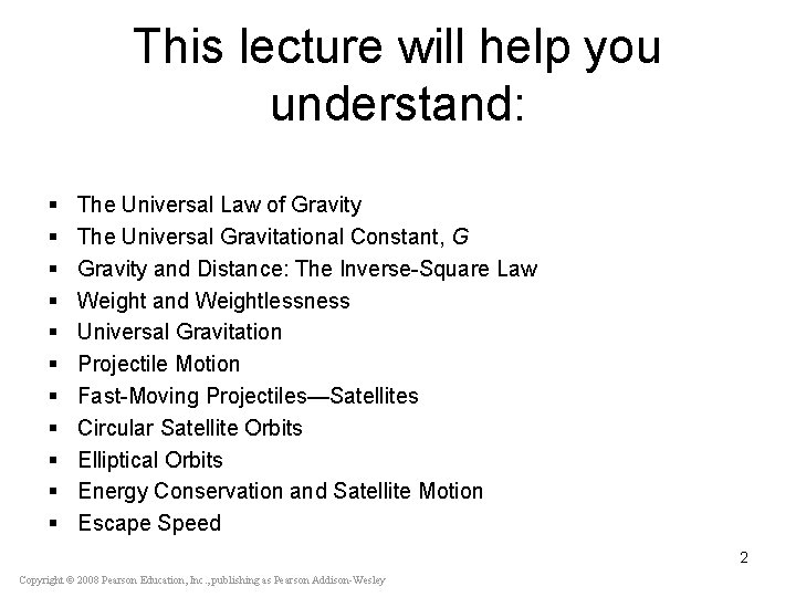 This lecture will help you understand: § § § The Universal Law of Gravity
