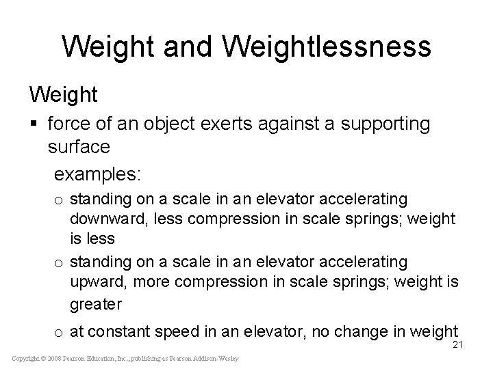Weight and Weightlessness Weight § force of an object exerts against a supporting surface