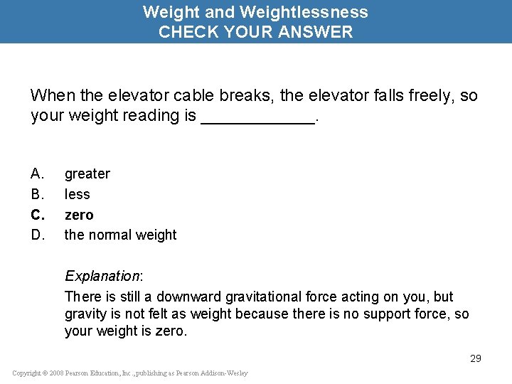 Weight and Weightlessness CHECK YOUR ANSWER When the elevator cable breaks, the elevator falls