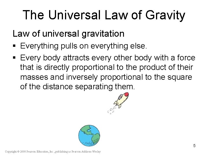 The Universal Law of Gravity Law of universal gravitation § Everything pulls on everything