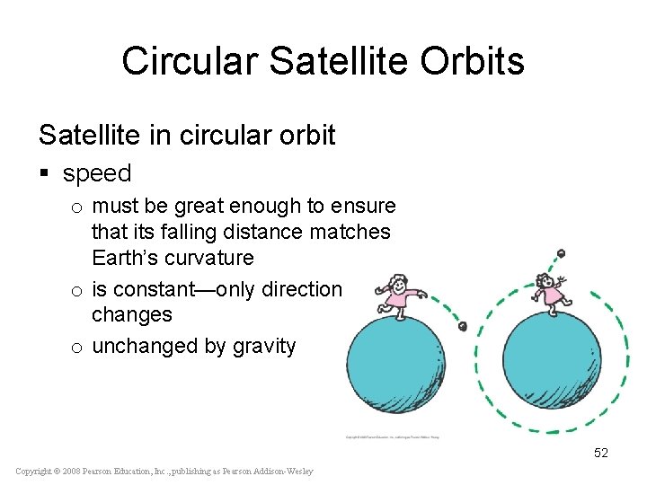 Circular Satellite Orbits Satellite in circular orbit § speed o must be great enough