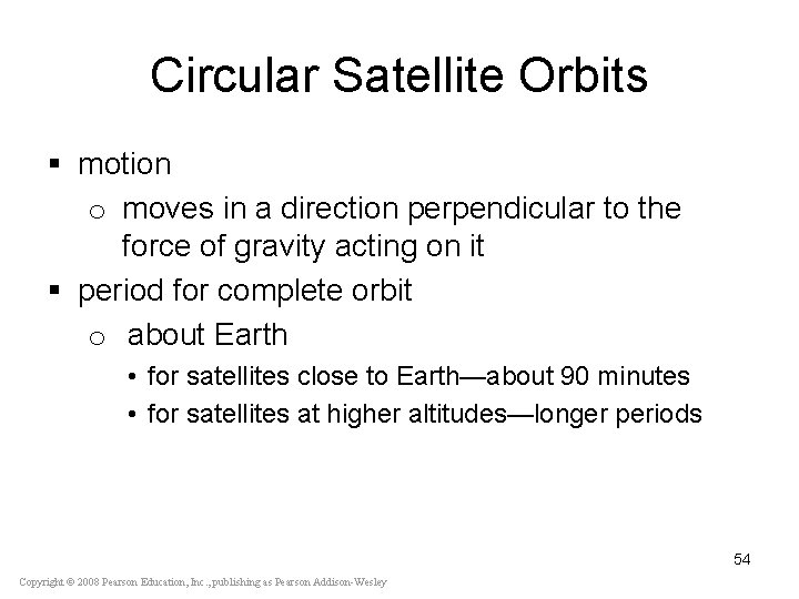 Circular Satellite Orbits § motion o moves in a direction perpendicular to the force