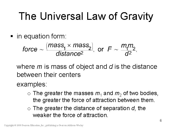 The Universal Law of Gravity § in equation form: where m is mass of