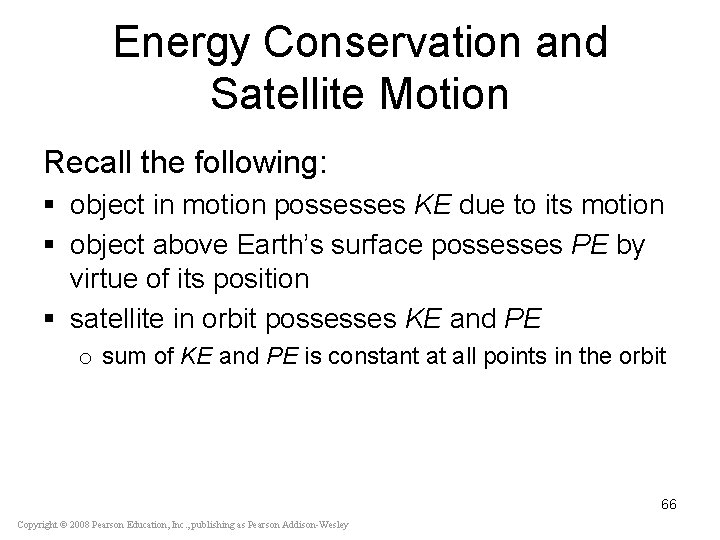 Energy Conservation and Satellite Motion Recall the following: § object in motion possesses KE