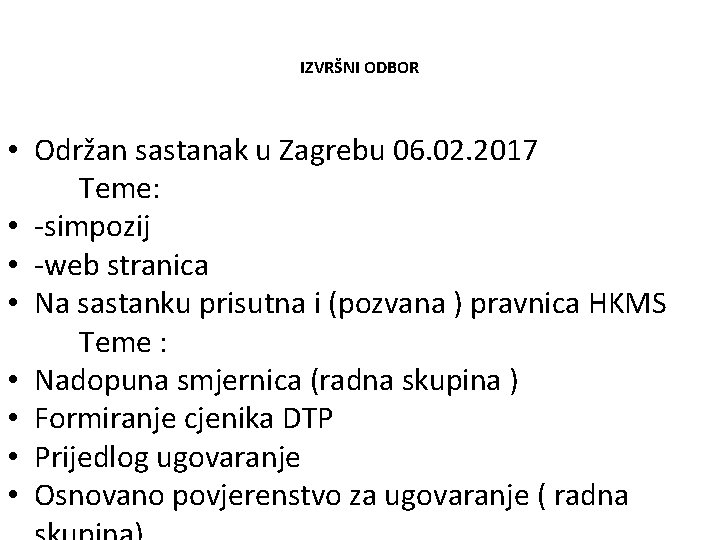 IZVRŠNI ODBOR • Održan sastanak u Zagrebu 06. 02. 2017 Teme: • -simpozij •