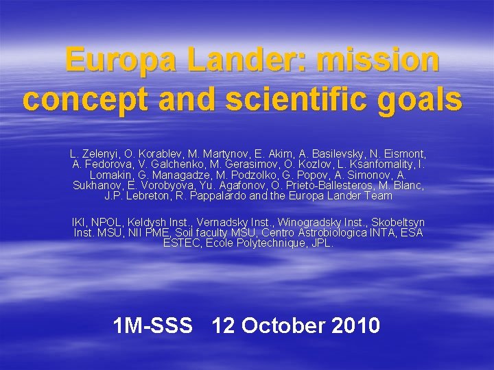 Europa Lander: mission concept and scientific goals L. Zelenyi, O. Korablev, M. Martynov, E.