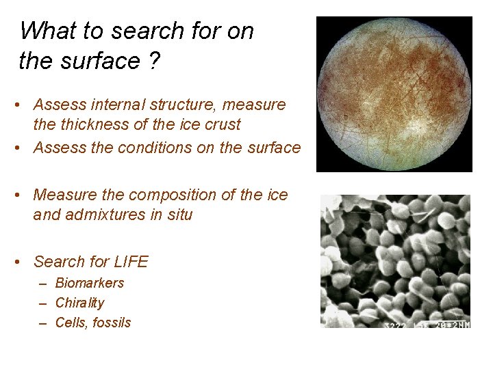What to search for on the surface ? • Assess internal structure, measure thickness