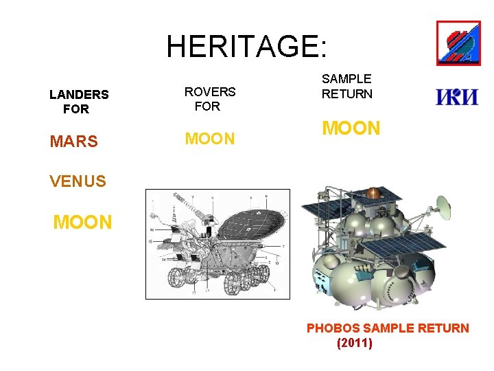HERITAGE: LANDERS FOR MARS ROVERS FOR MOON SAMPLE RETURN MOON VENUS MOON PHOBOS SAMPLE