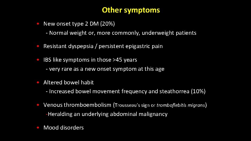 Other symptoms • New onset type 2 DM (20%) - Normal weight or, more Other symptoms • New onset type 2 DM (20%) - Normal weight or, more